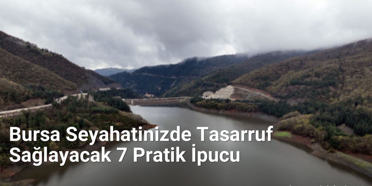 Bursa Seyahatinizde Tasarruf Sağlayacak 7 Pratik İpucu - bursaseyirdefteri.net.tc