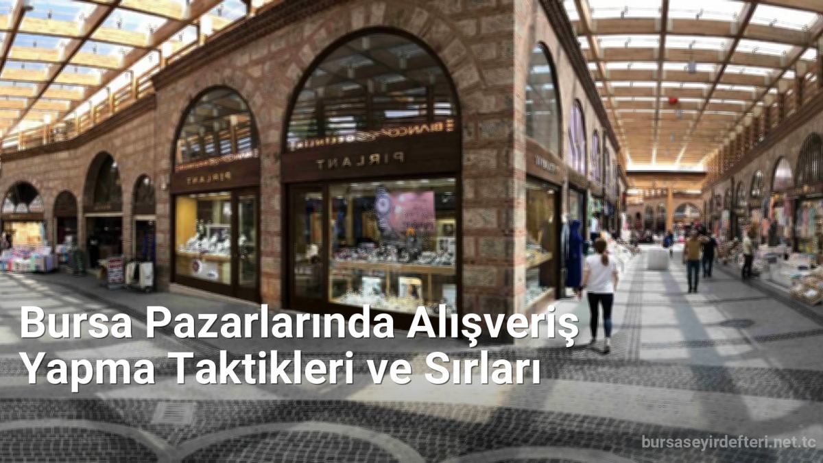 Bursa Pazarlarında Alışveriş Yapma Taktikleri ve Sırları - bursaseyirdefteri.net.tc